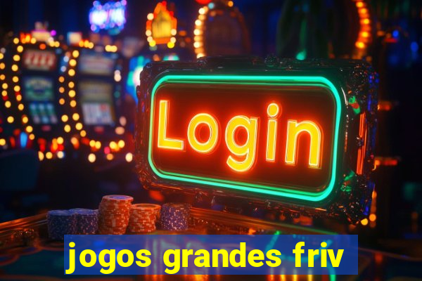 jogos grandes friv